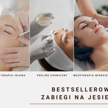 BESTSELLEROWE ZABIEGI NA JESIEŃ